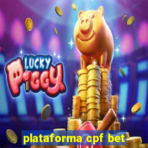 plataforma cpf bet